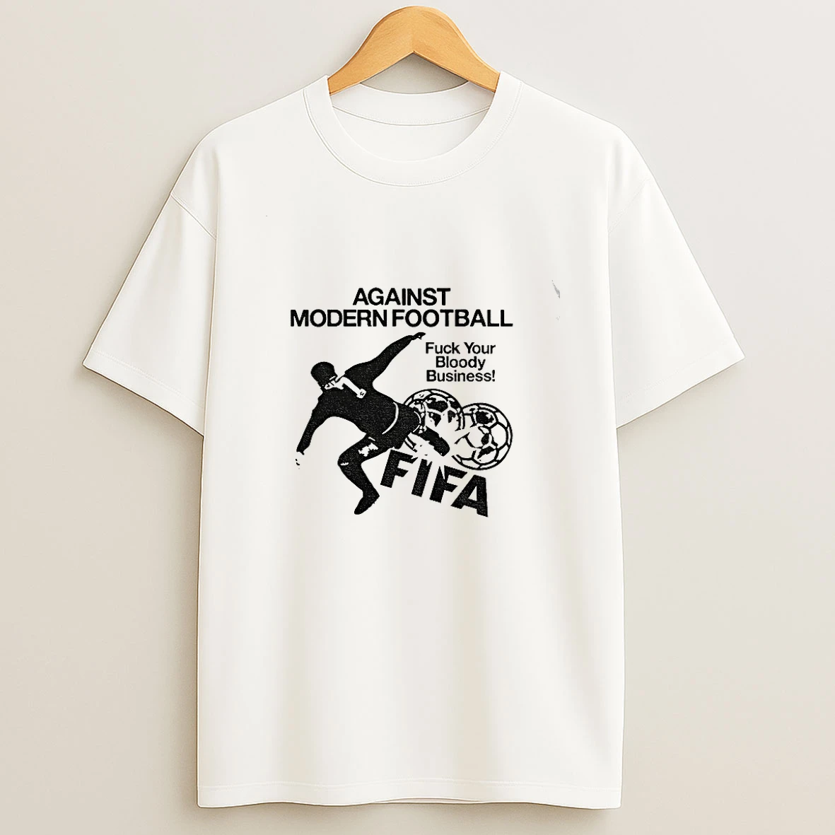 Officials Soccer Player Against Modern Football Fuck Your Bloody Business Fifa Premium T Shirt Sweatshirt Hoodie