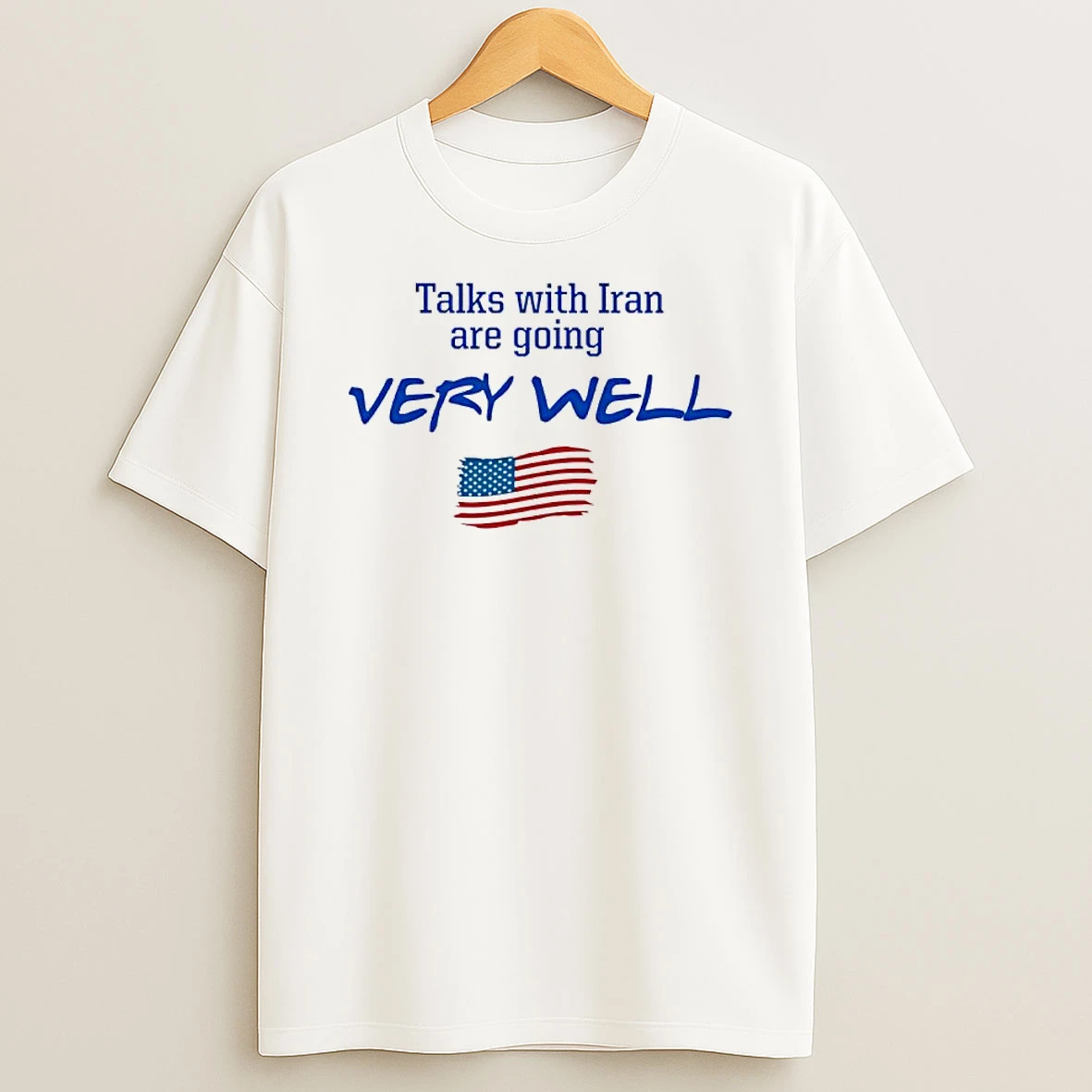 Officials Talks With Iran Are Going Very Well Political Satire American Flag Premium T Shirt Sweatshirt Hoodie