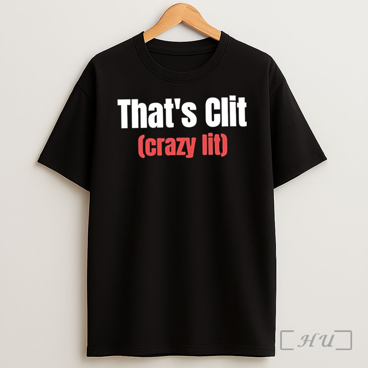 Officials Thats Clit Crazy Lit Premium Shirt Sweatshirt Tee