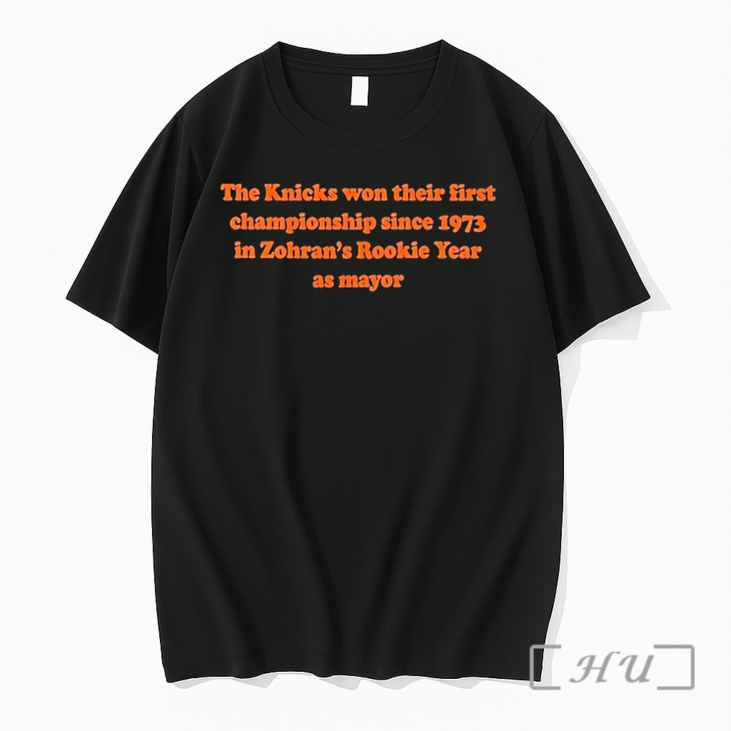 Officials The Knicks Won Their First Championship Since 1973 In Zohrans Rookie Year As Mayor Premium Shirt Sweatshirt Tee