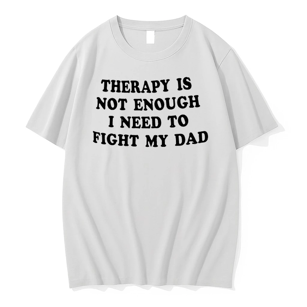 Officials Therapy Is Not Enough I Need To Fight My Dad Premium T Shirt Sweatshirt Hoodie