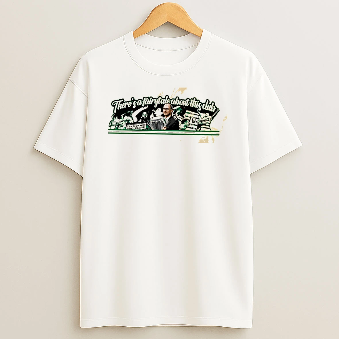 Officials Theres A Fairytale About This Club Celtic Fc Legends History Premium T Shirt Sweatshirt Hoodie