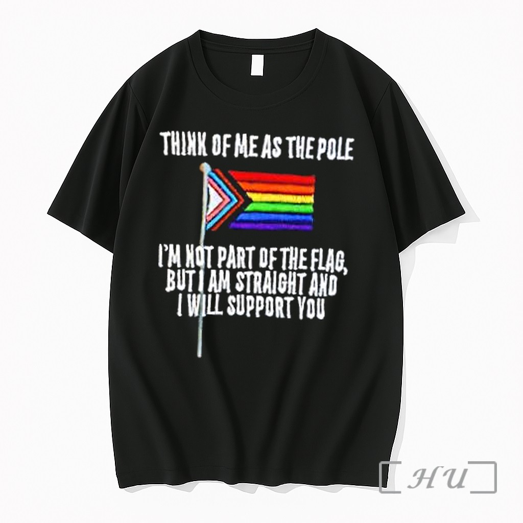 Officials Think Of Me As The Pole I Am Not Part Of The Flag But I Am Straight And Support Premium Shirt Sweatshirt Tee