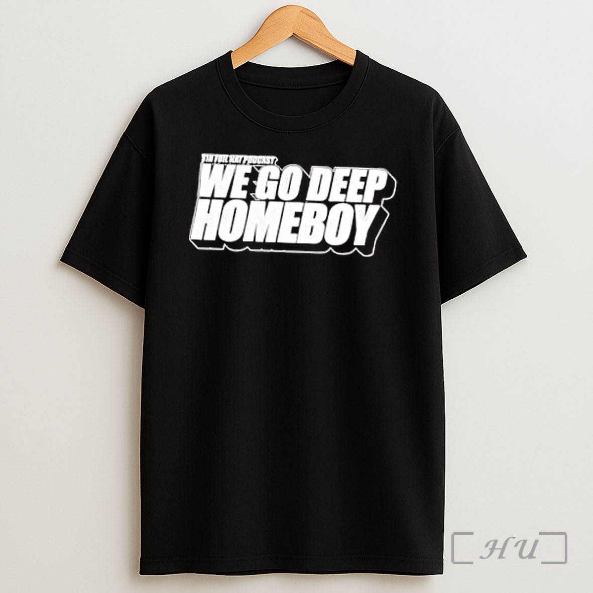 Officials Tin Foil Hat Podcast We Go Deep Homeboy Premium Shirt Sweatshirt Tee