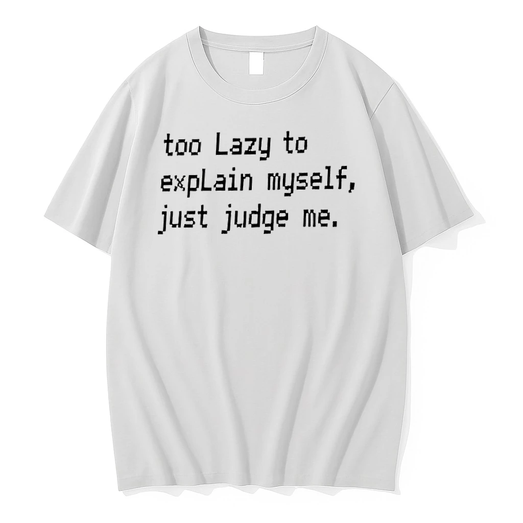 Officials Too Lazy To Explain Myself Just Judge Me Premium T Shirt Sweatshirt Hoodie
