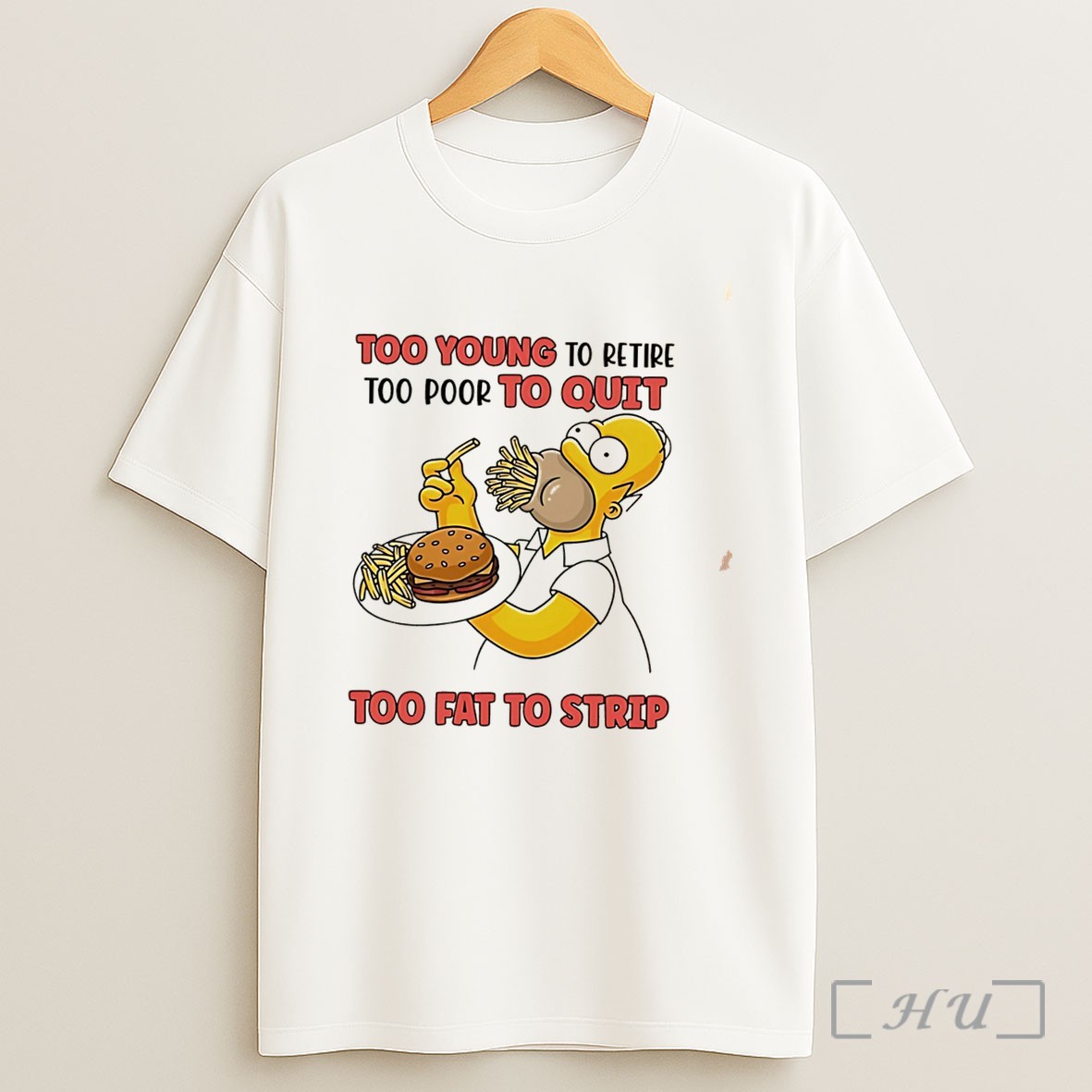 Officials Too Young To Retire Too Poor To Quit Too Fat To Strip Simpson Eating Hamburger Tee Premium Shirt Sweatshirt Tee