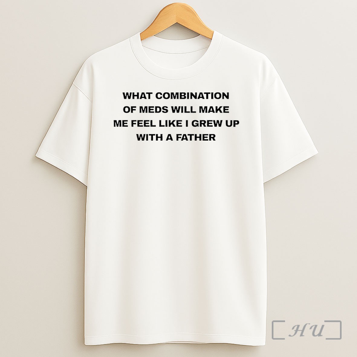 Officials What Combination Of Meds Will Make Me Feel Like I Grew Up With A Father Premium Shirt Sweatshirt Tee