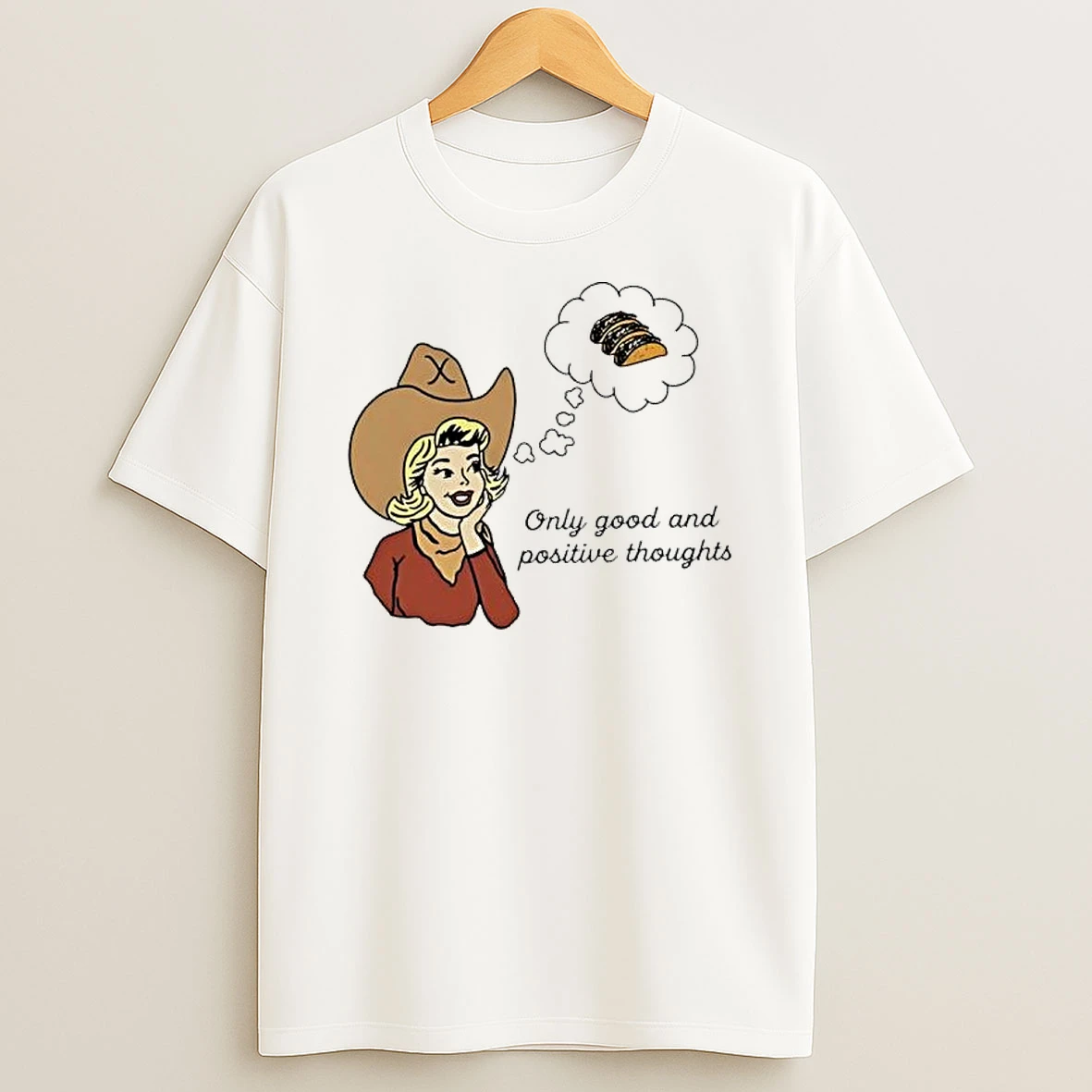 Only Good And Positive Thoughts Cowgirl Tacos Shirts