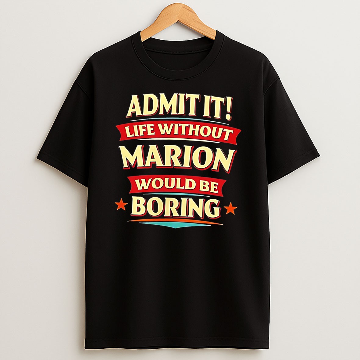 Original Admit It Life Without Marion Would Be Boring Text Tee Shirts