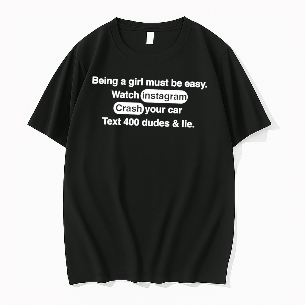 Original Being A Girl Must Be Easy Tee Shirts
