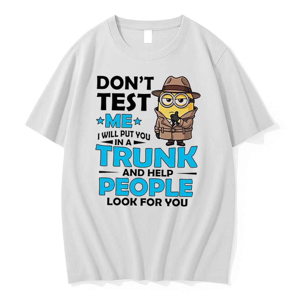 Original Dont Test Me I Will Put You In A Trunk And Help People Minion Tee Shirts