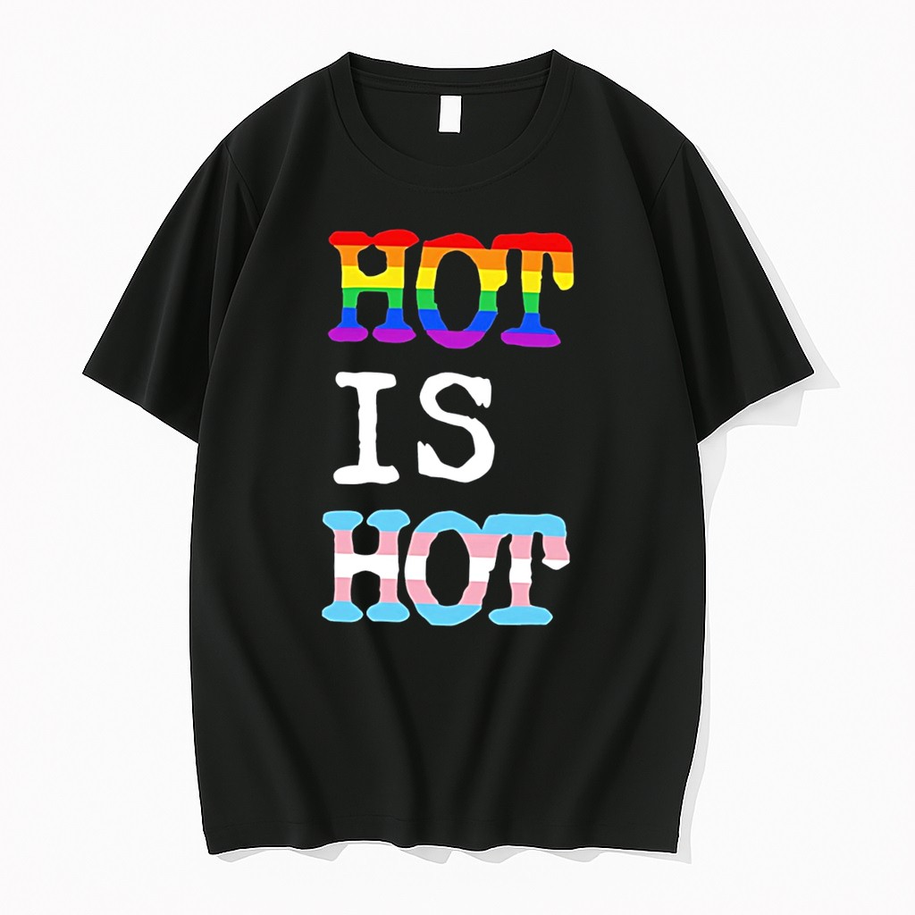 Original Hot Is Hot Pride Tee Shirts