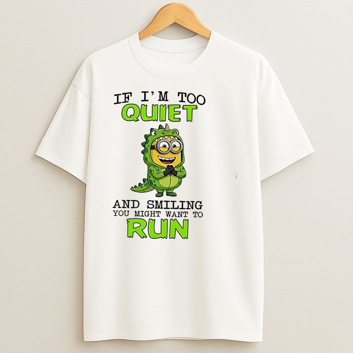 Original If Im Too Quiet And Smilling You Might Want To Run Minion Tee Shirts