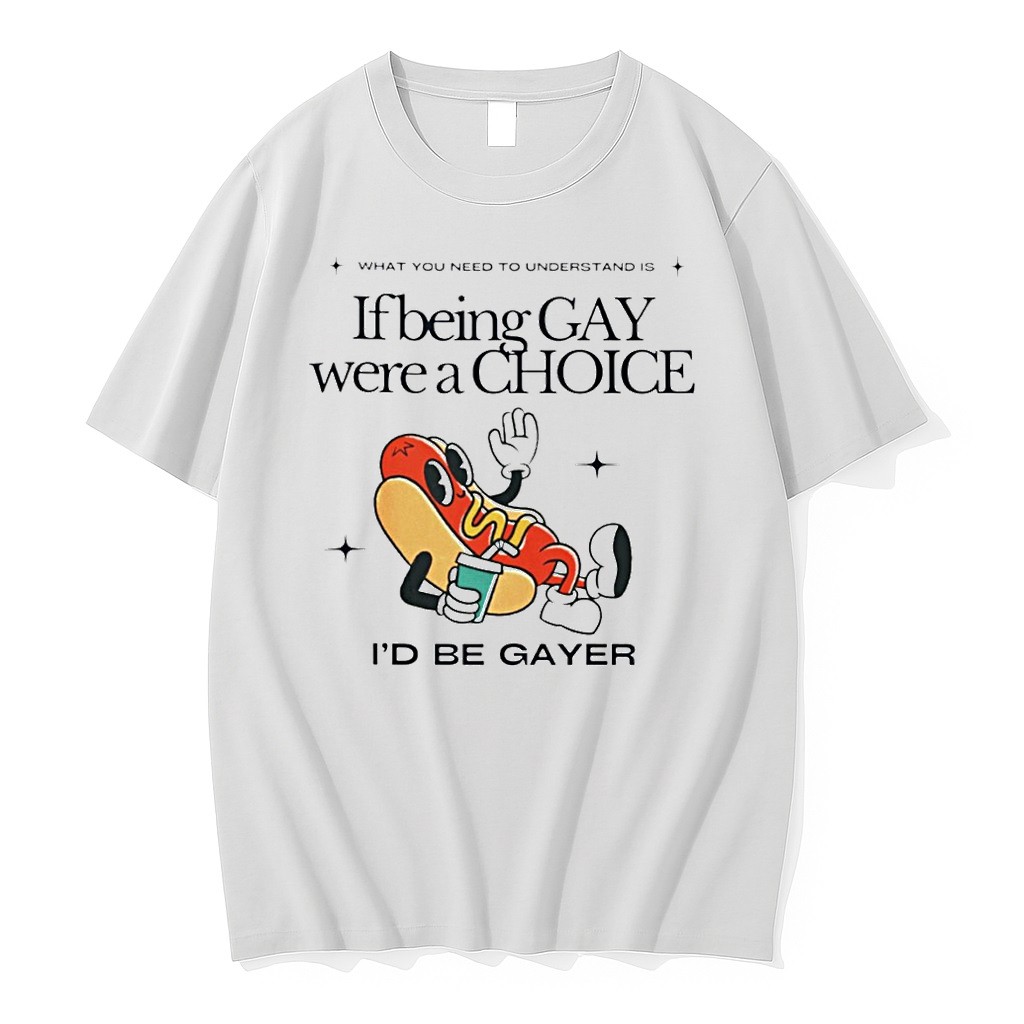 Original If Being Gay Were A Choice Id Be Gayer Shirts