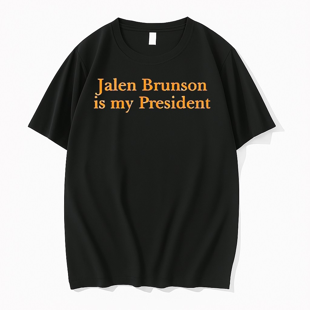Original Jalen Brunson New York Knicks Jalen Brunson Is My President Nba Finals 2026 Shirts