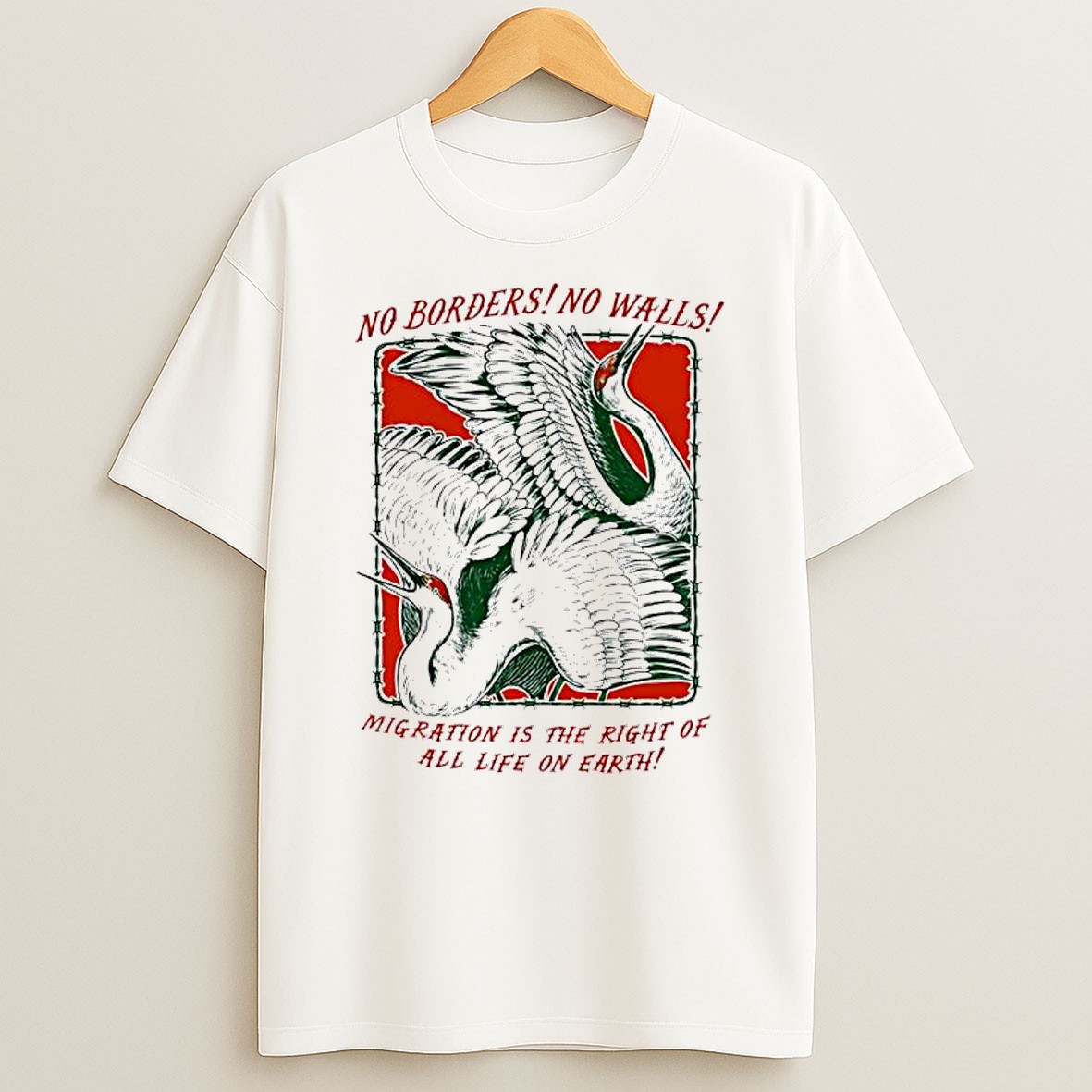 Original No Borders No Walls Migration Is The Right Of All Life On Earth Sarus Crane Shirts