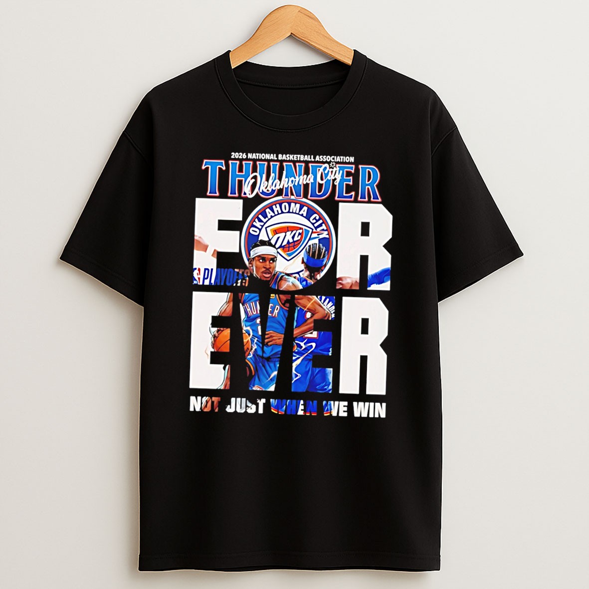 Original Oklahoma City 2026 Nba Forever Not Just When We Win Graphic Tee Shirts