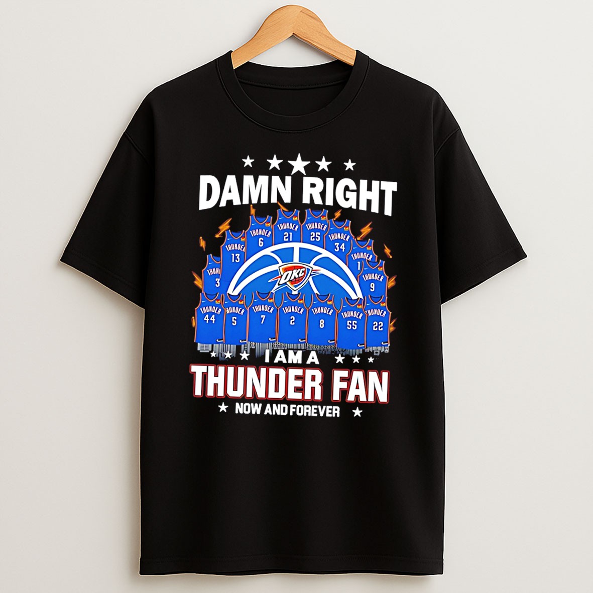 Original Oklahoma City Thunder Damn Right I Am A Thunder Fan Now And Forever Tee Shirts