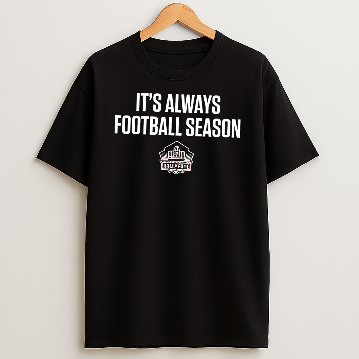 Original Pro Football Hall Of Fame Its Always Football Season Black Shirts