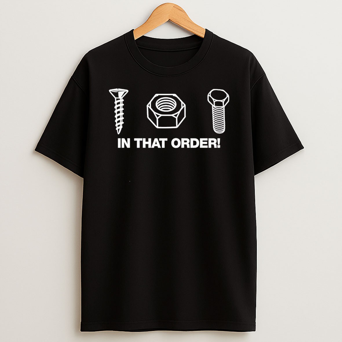 Original Screw Nut Bolt In That Order Funny Construction Worker Engineer Humor Shirts