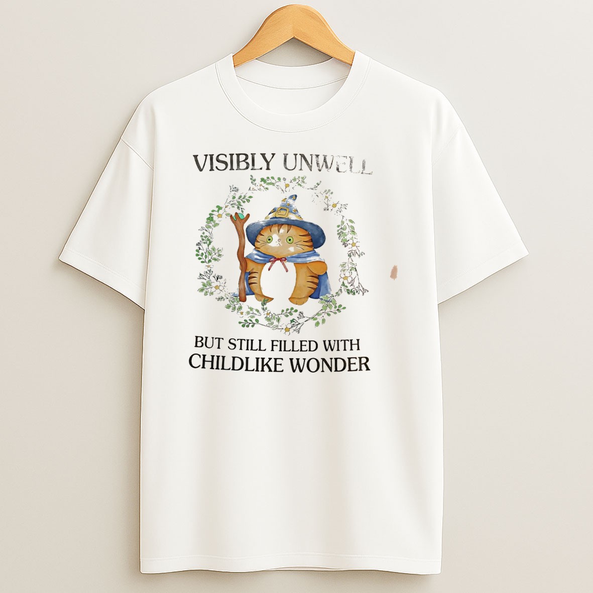 Original Visibly Unwell But Still Filled With Childlike Wonder Cat Wizard Tee Shirts