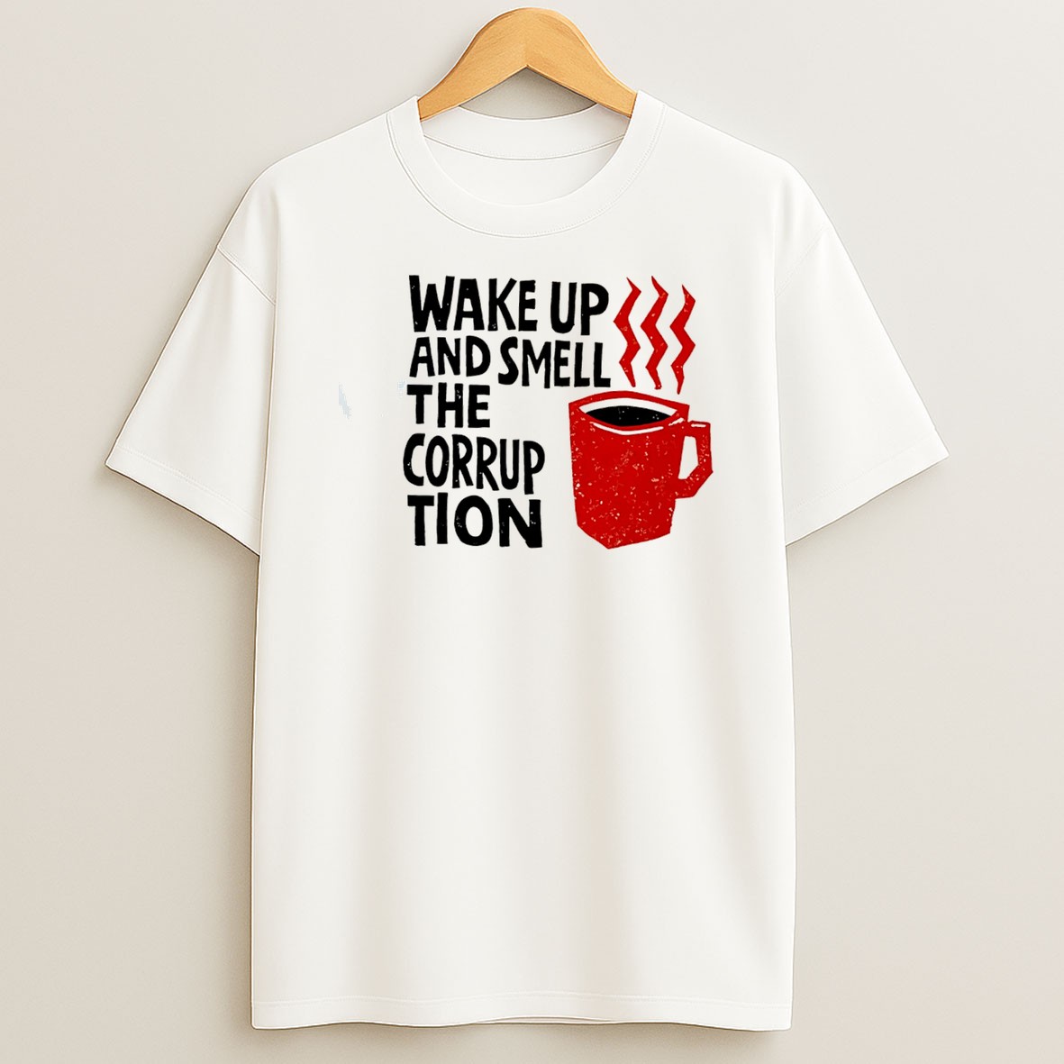 Original Wake Up And Smell The Corruption Graphic Tee Shirts