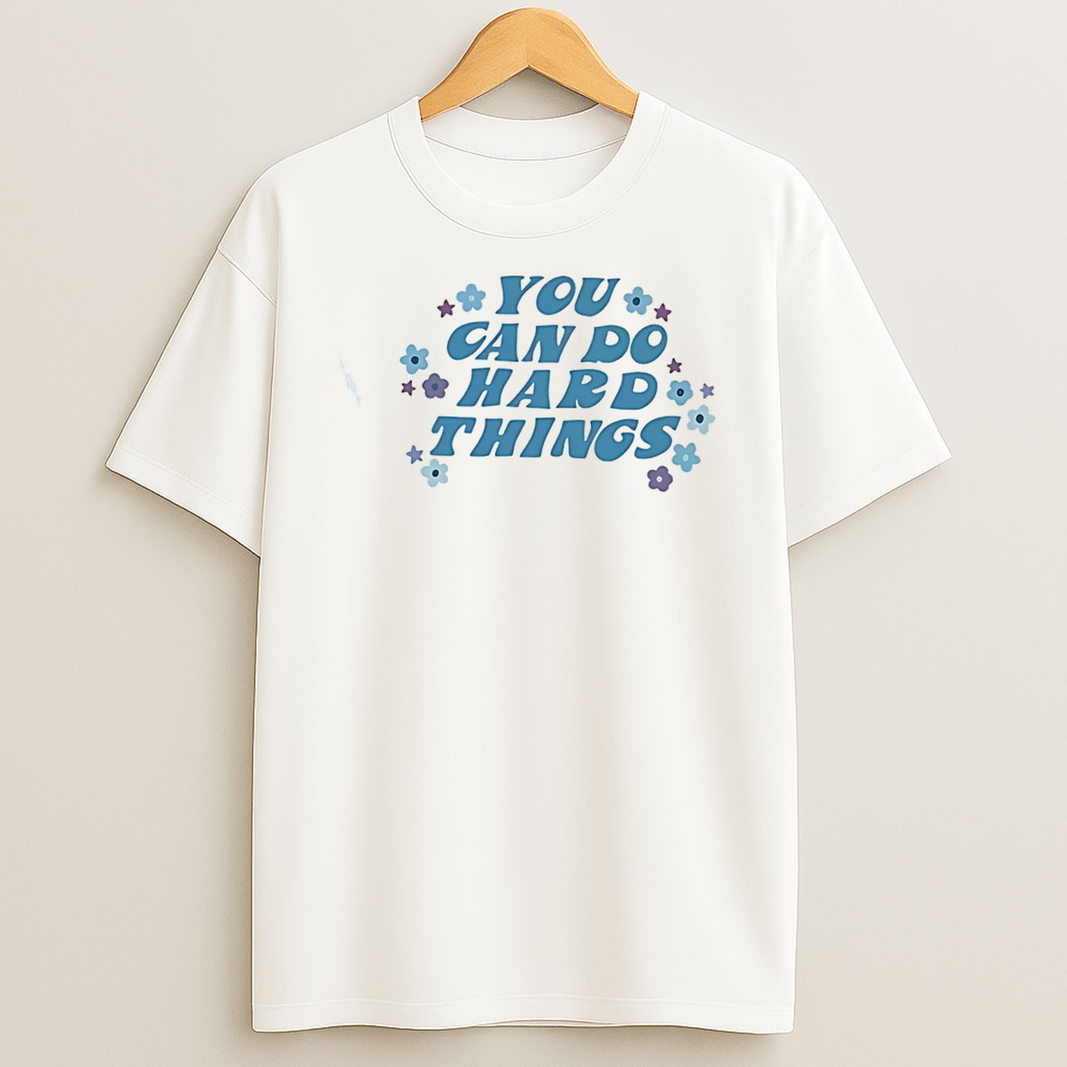 Original You Can Do Hard Things Flowers Graphic Tee Shirts