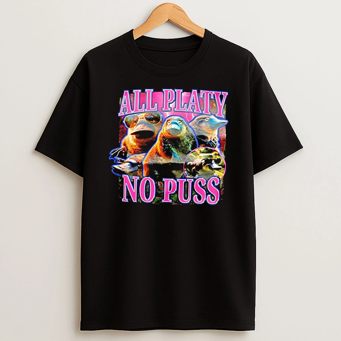 Platypus All Platy No Puss Buying This For That One Friend Graphic Shirts