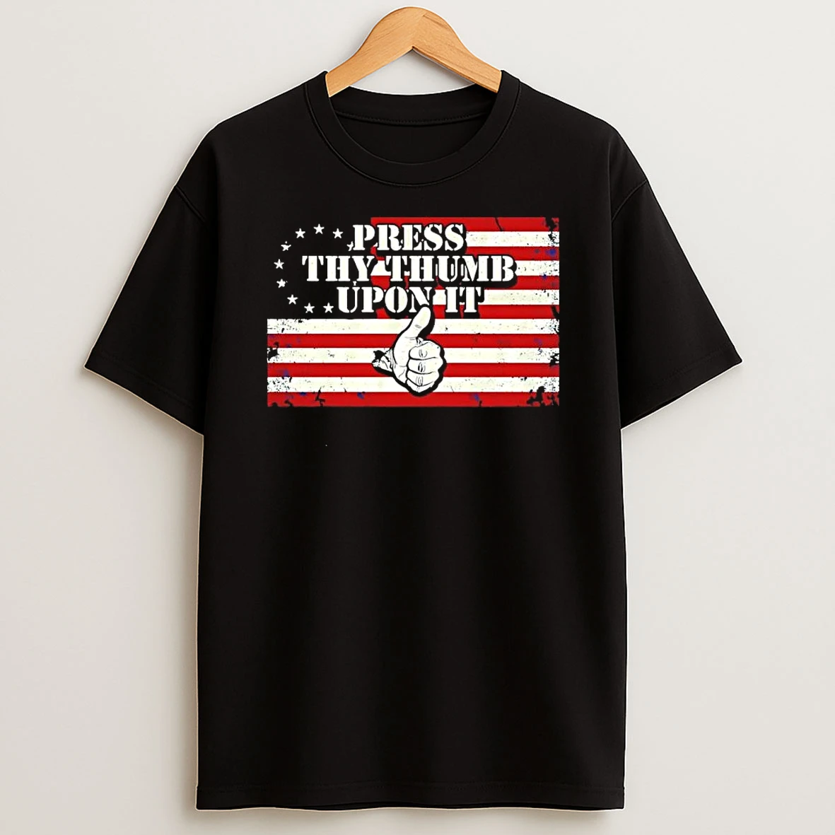 Press Thy Thumb Upon It Patriotism American Flag 250th Anniversary Shirts