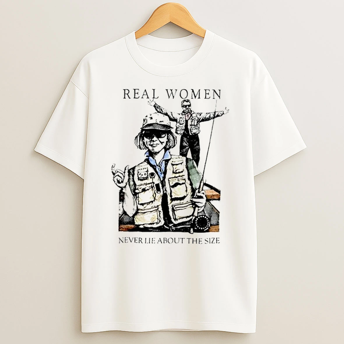 Real Women Never Lie About The Size Fisherman Shirts
