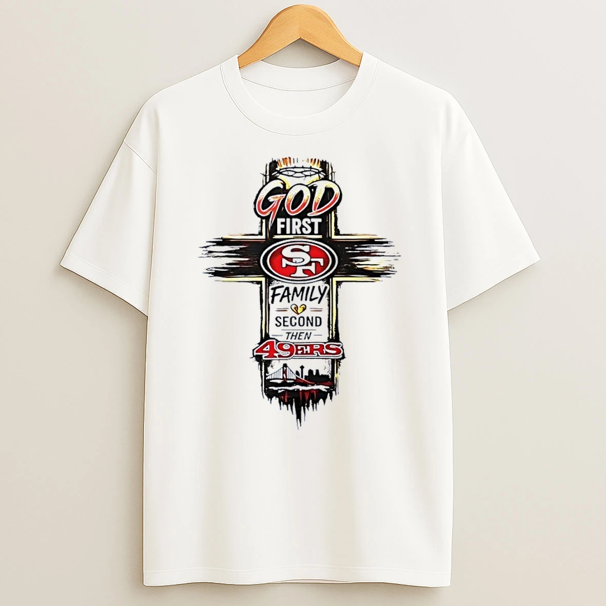 San Francisco 49ers Apparel God First Family Second Then 49ers White Shirts