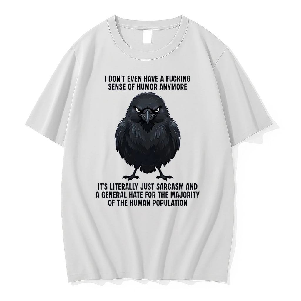 Sarcastic Crow I Dont Even Have A Fucking Sense Of Humor Anymore Its Literally Just Sarcasm And A General Hate For