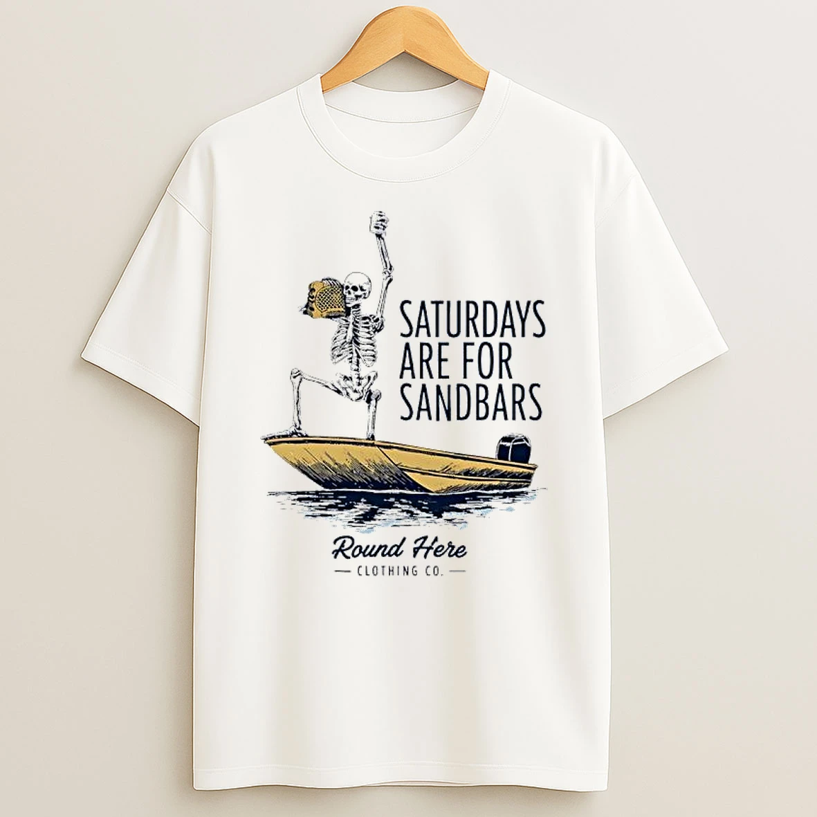 Saturdays Are For Sandbars Round Here Clothing Co Skeleton On Boat Shirts