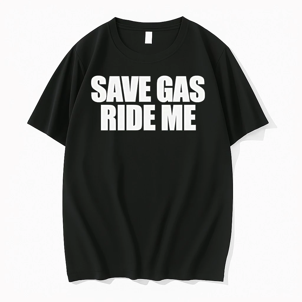 Save Gas Ride Me Shirts
