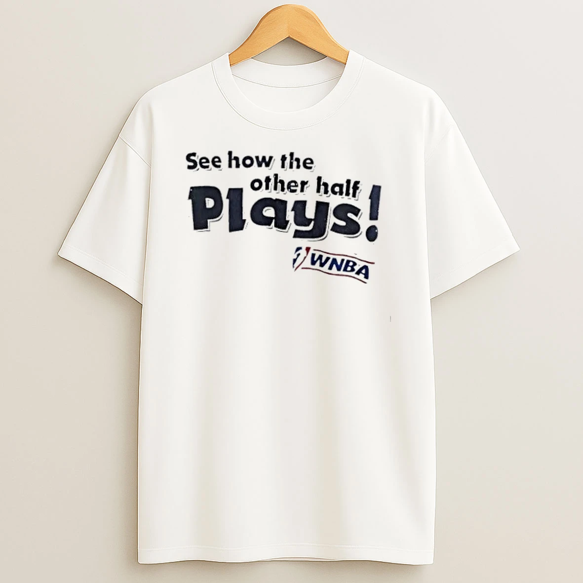 See How The Other Half Plays Wnba Shirts