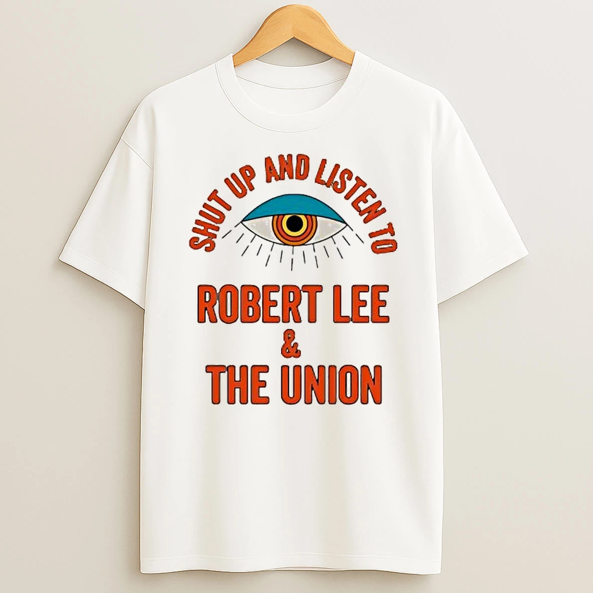 Shut Up And Listen To Robert Lee And The Union Eye Shirts