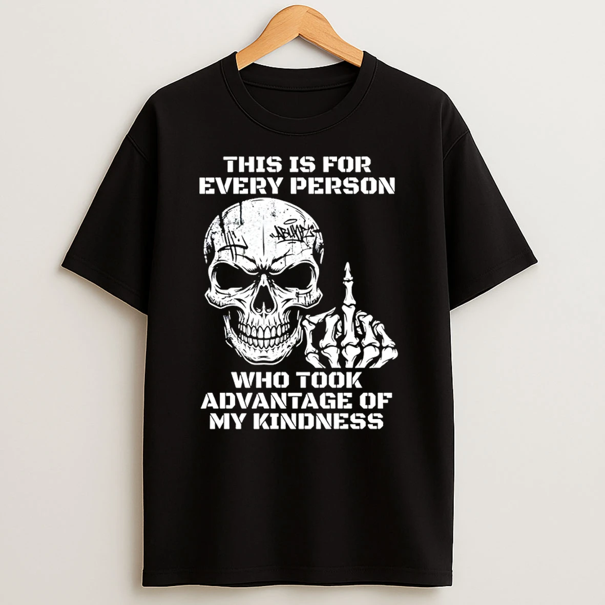 Skeleton Middle Finger This Is For Every Person Who Took Advantage Of My Kindness Shirts