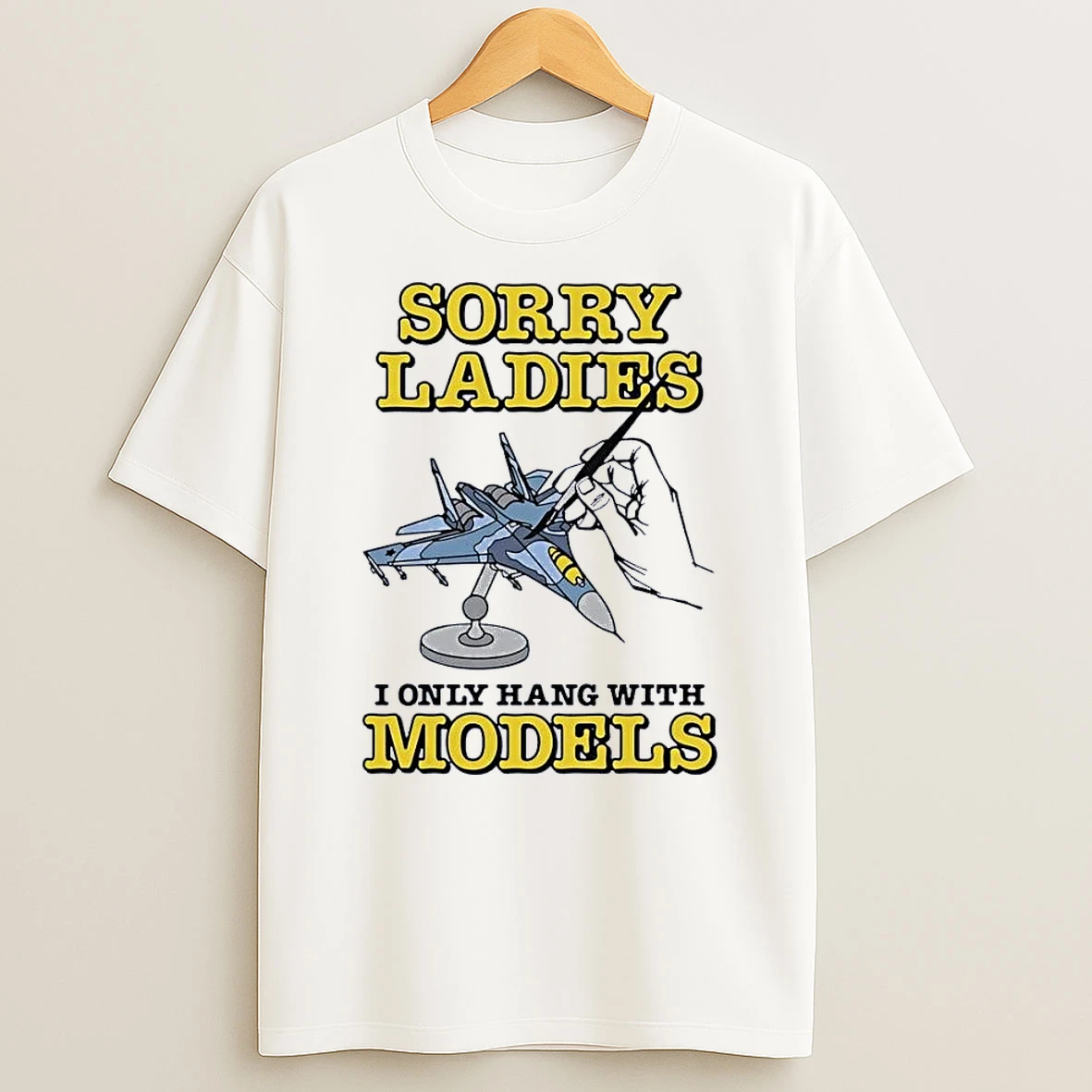 Sorry I Only Hang With Models Fighter Jet Plastic Scale White Shirts