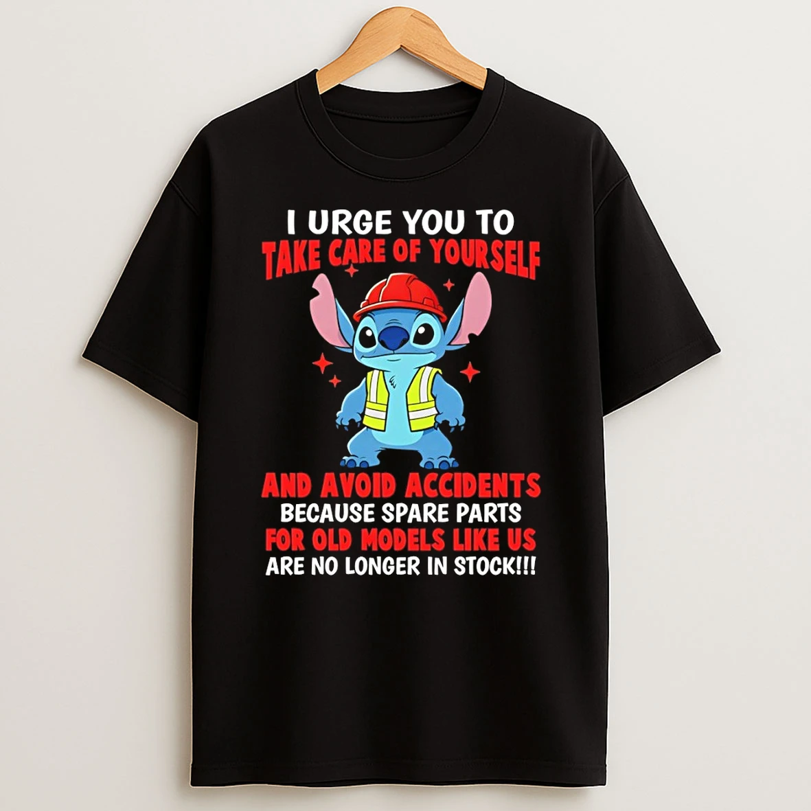 Stitch I Urge You To Take Care Of Yourself And Avoid Accidents Because Spare Parts For Old Models Like Us Shirts