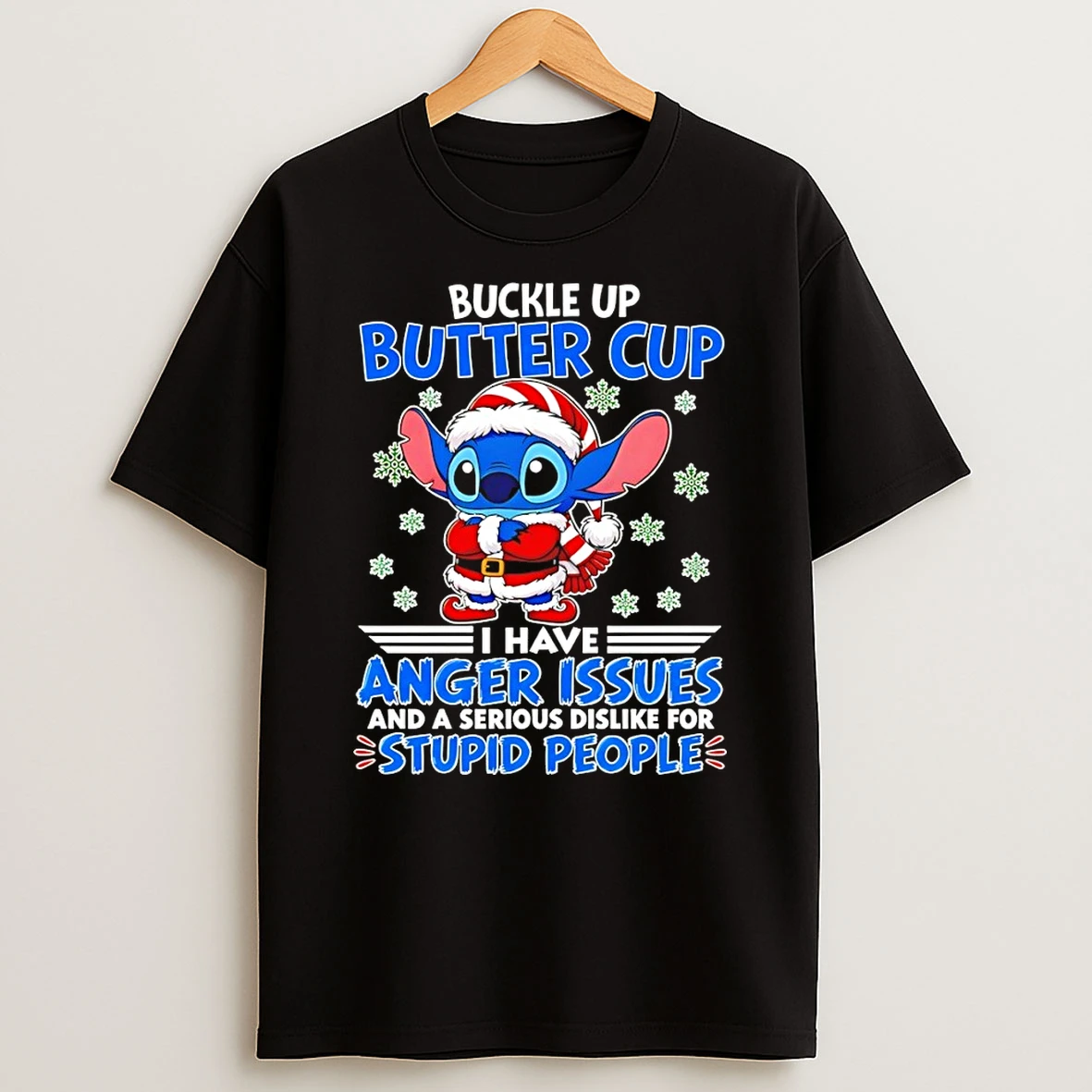 Stitch Santa Buckle Up Butter Cup I Have Anger Issues And A Serious Dislike For Stupid People Christmas Shirts