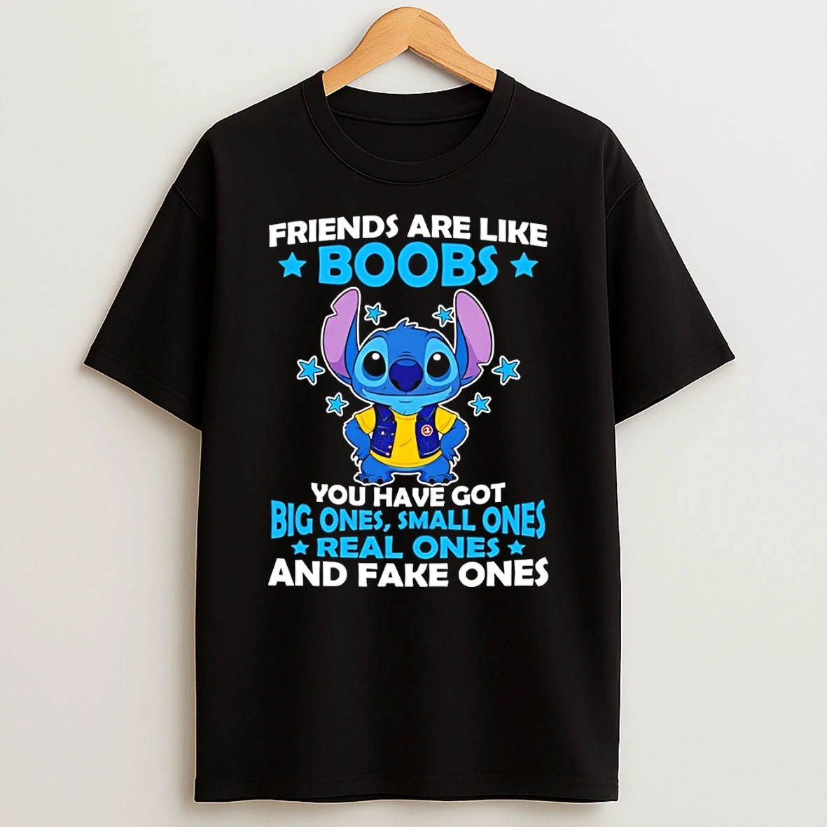 Stitch Friends Are Like Boobs You Have Got Big Ones Small Ones Real Ones And Fake Ones Shirts