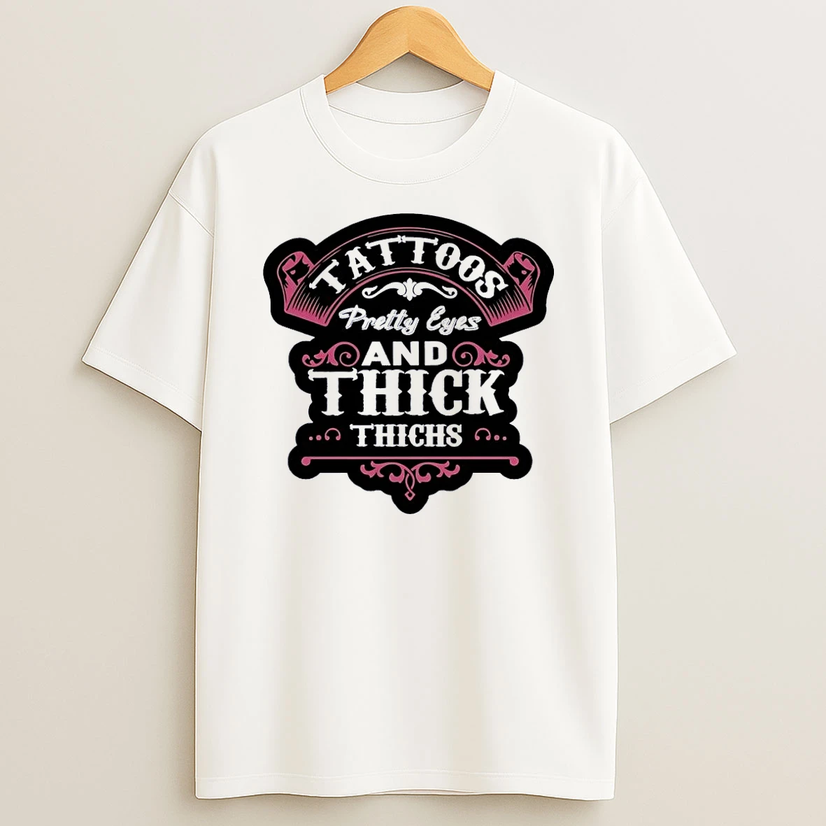 Tattoos Pretty Eyes And Thick Thighs White Shirts