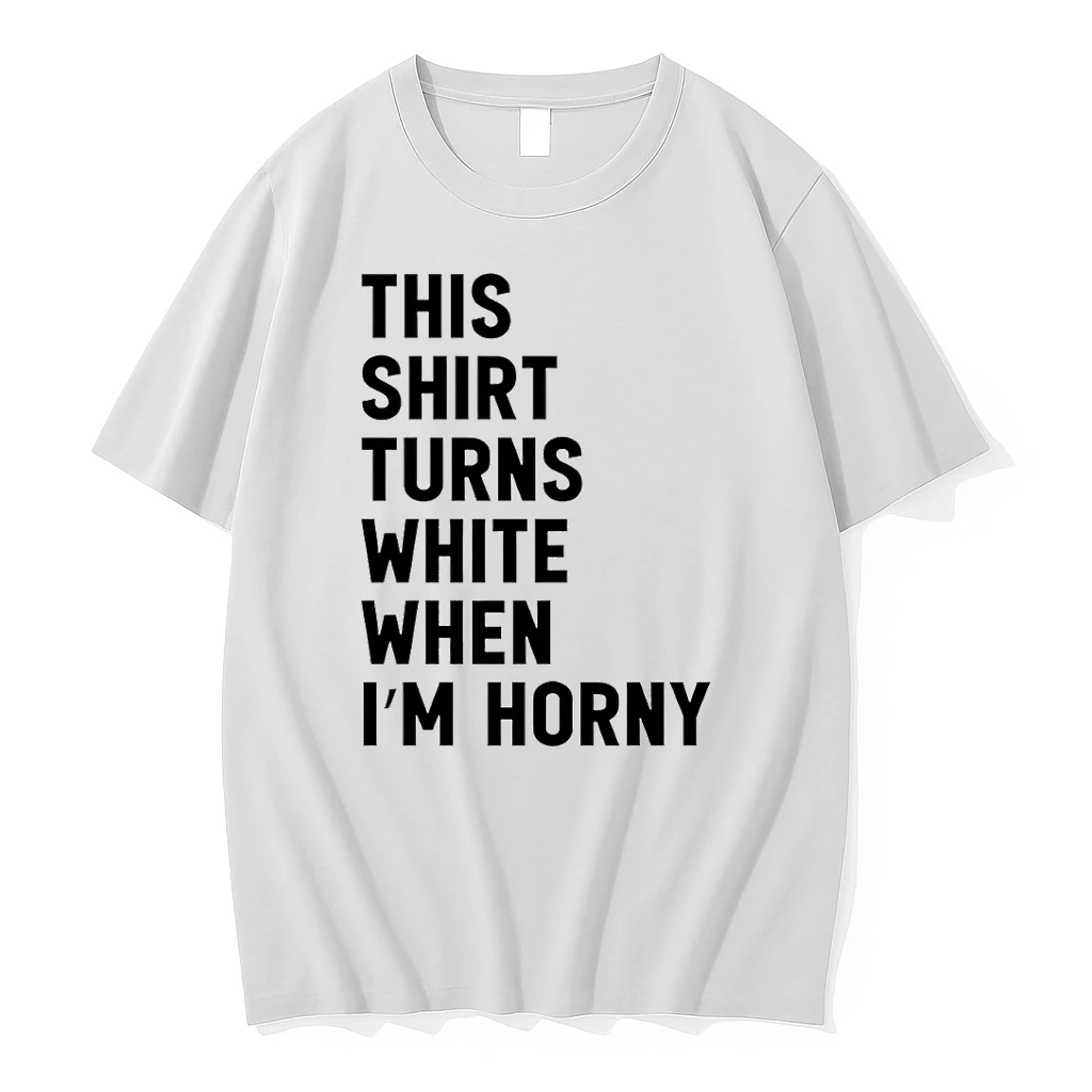 This Turns White When Im Horny Shirts