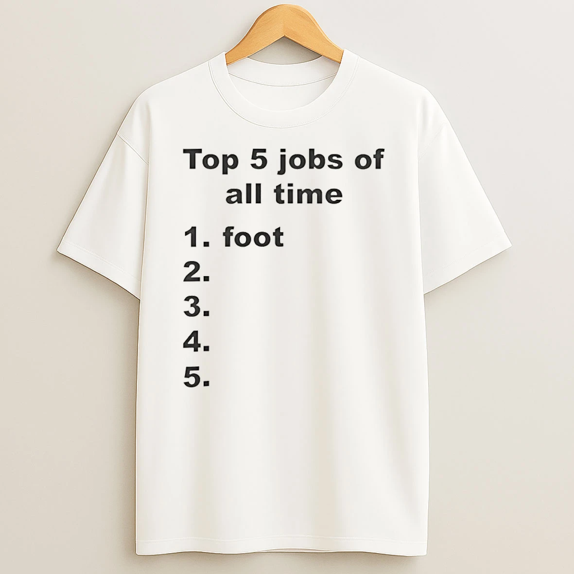 Top 5 Jobs Of All Time 1 Foot List Shirts