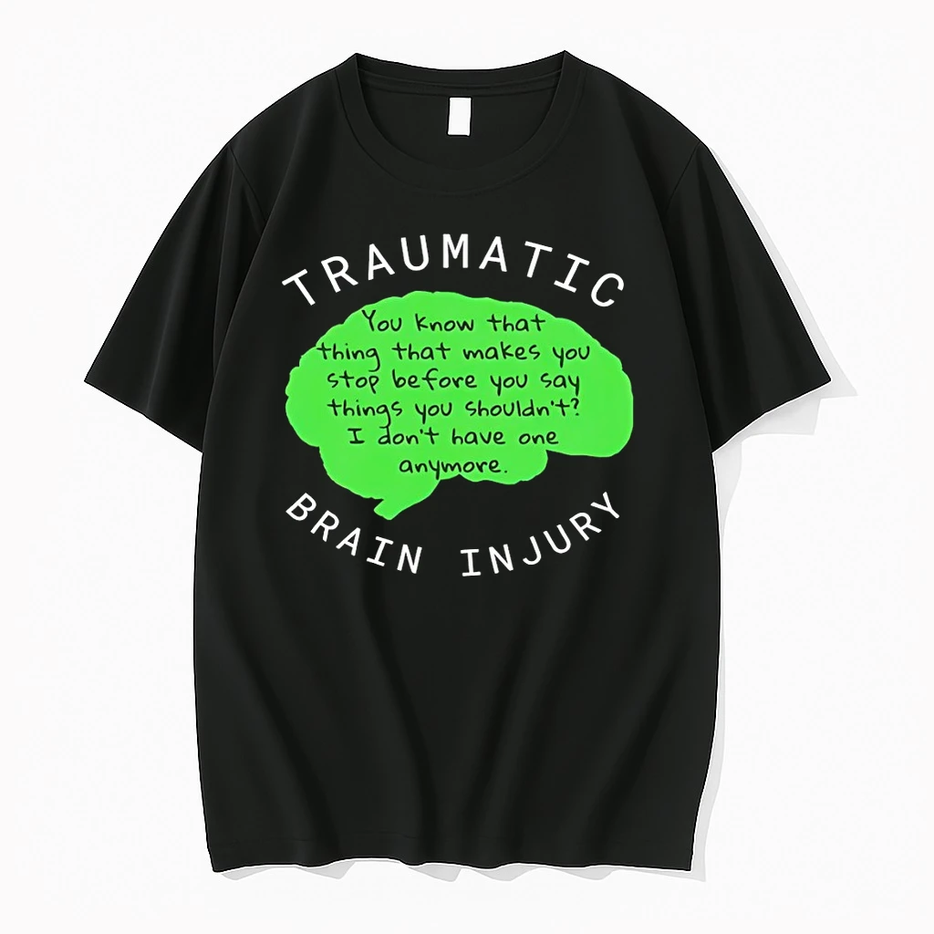 Traumatic Brain Injury You Know That Thing That Makes You Stop Before You Say Things Shirts