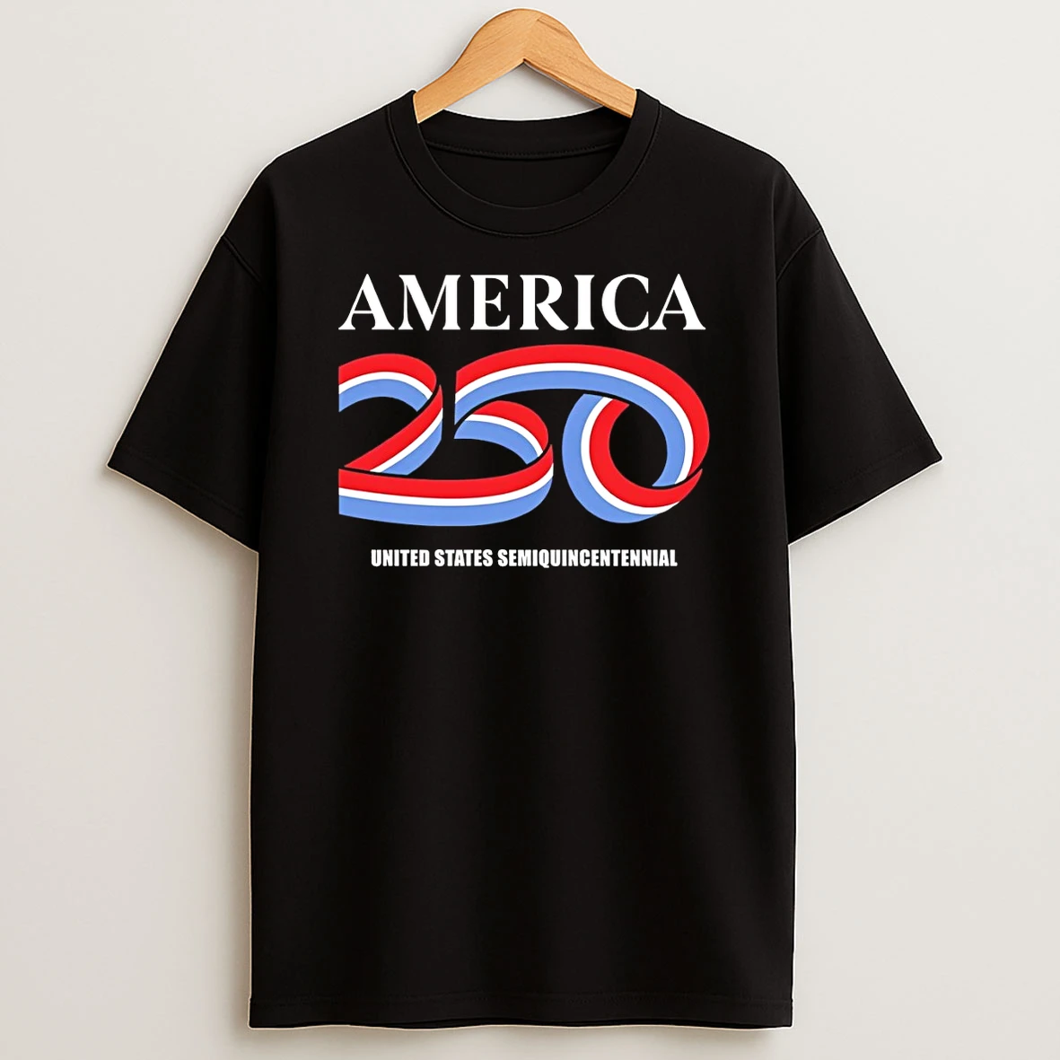 United States Semiquincentennial America 250 Patriotic Anniversary 4th Of July Shirts