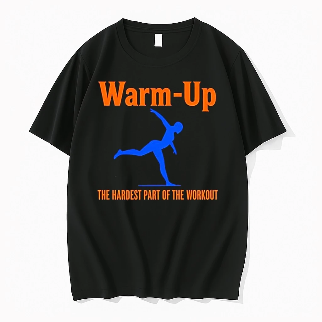 Warm Up The Hardest Part Of The Workout Silhouette Fitness Gym Shirts