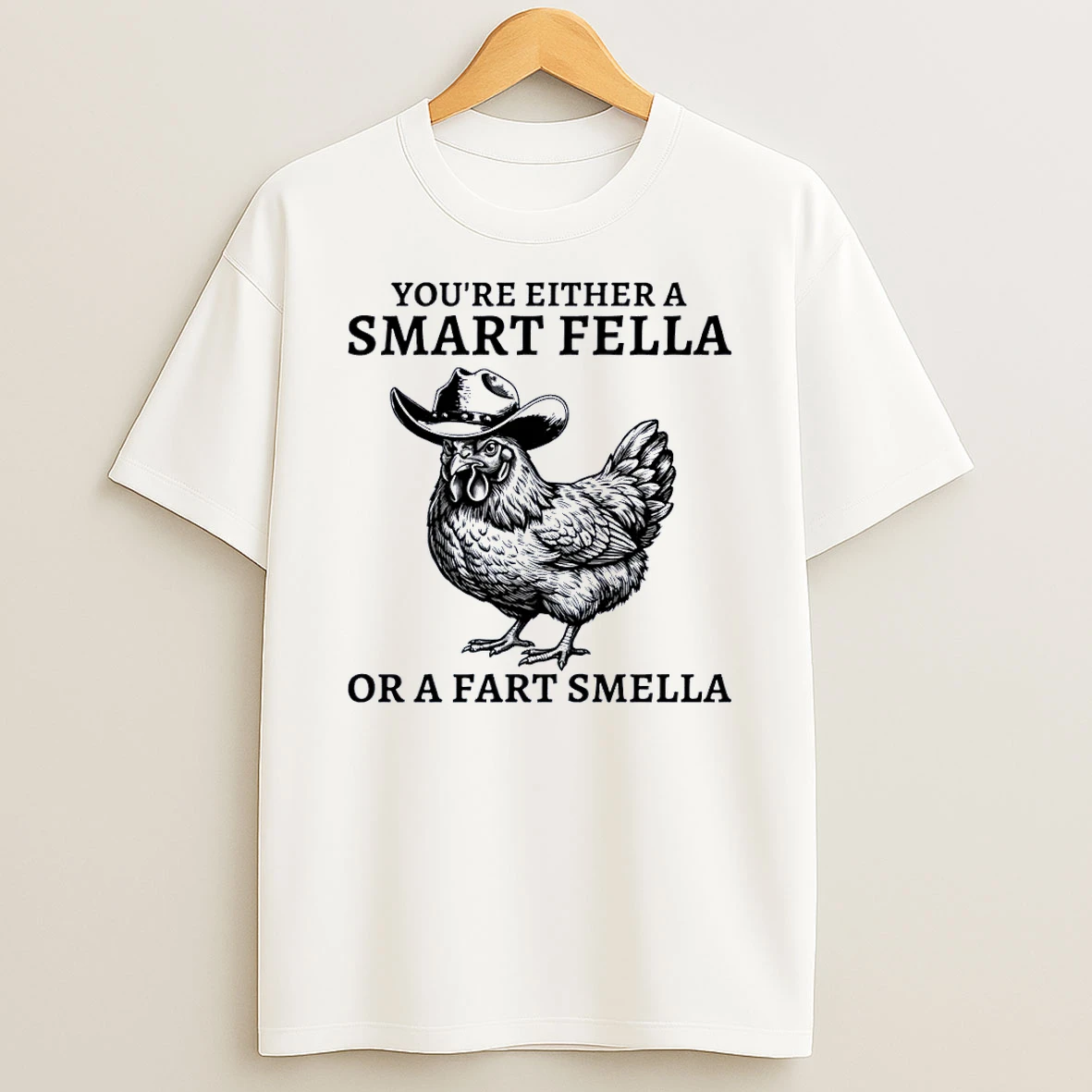 Western Poultry Humor Youre Either A Smart Fella Or A Fart Smella White Shirts