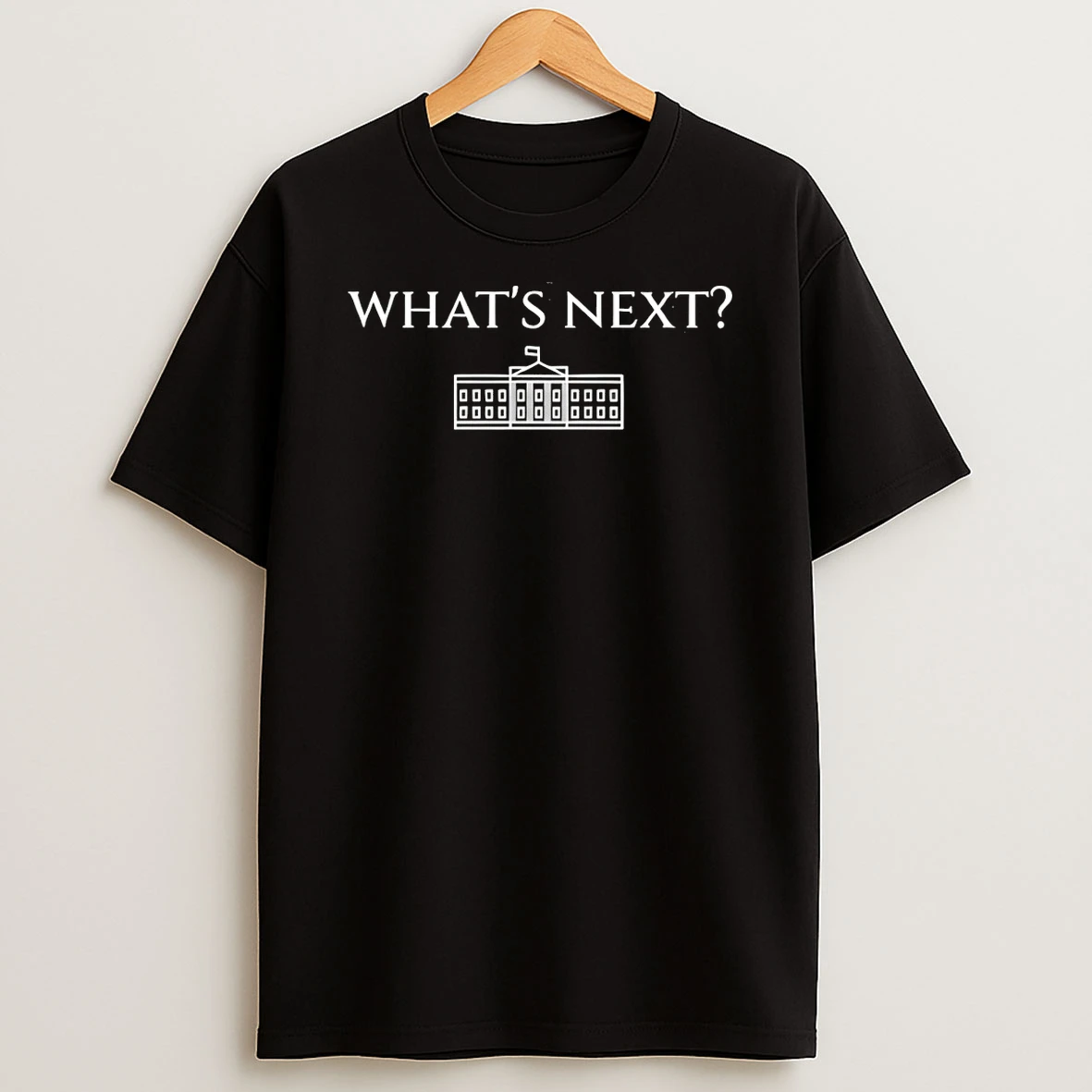 Whats Next West Wing White House 2026 Shirts