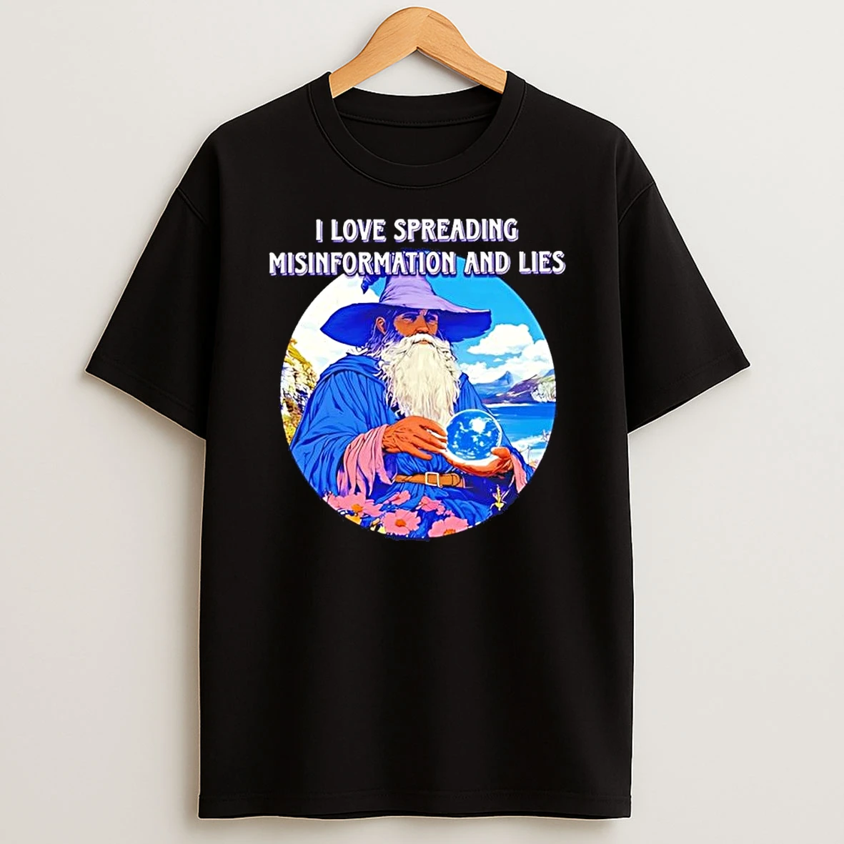 Wizard I Love Spreading Misinformation And Lies Meme Fantasy Art Magic Shirts